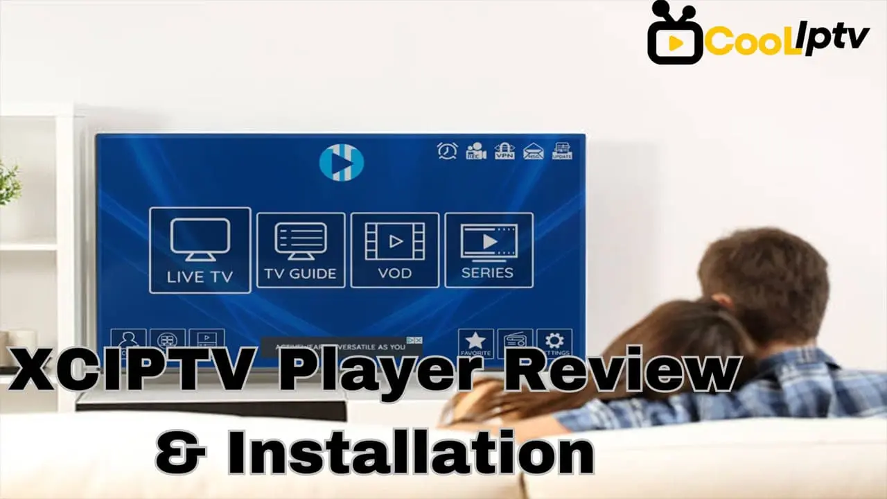 XCIPTV Player Review & Installation